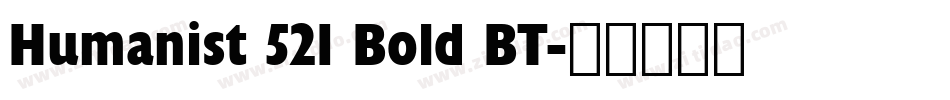 Humanist 521 Bold BT字体转换